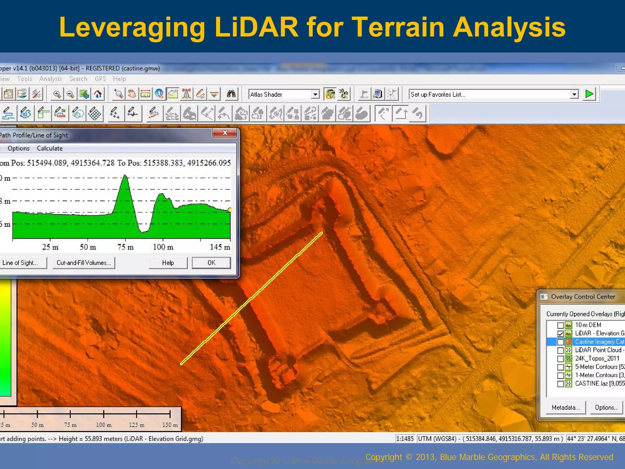Leveraging LiDAR for Terrain Analysis

Copyright © 2013, Blue Marble Geographics, All Rights Reserved
Copyright 2012 Blue Marble Geographics

 