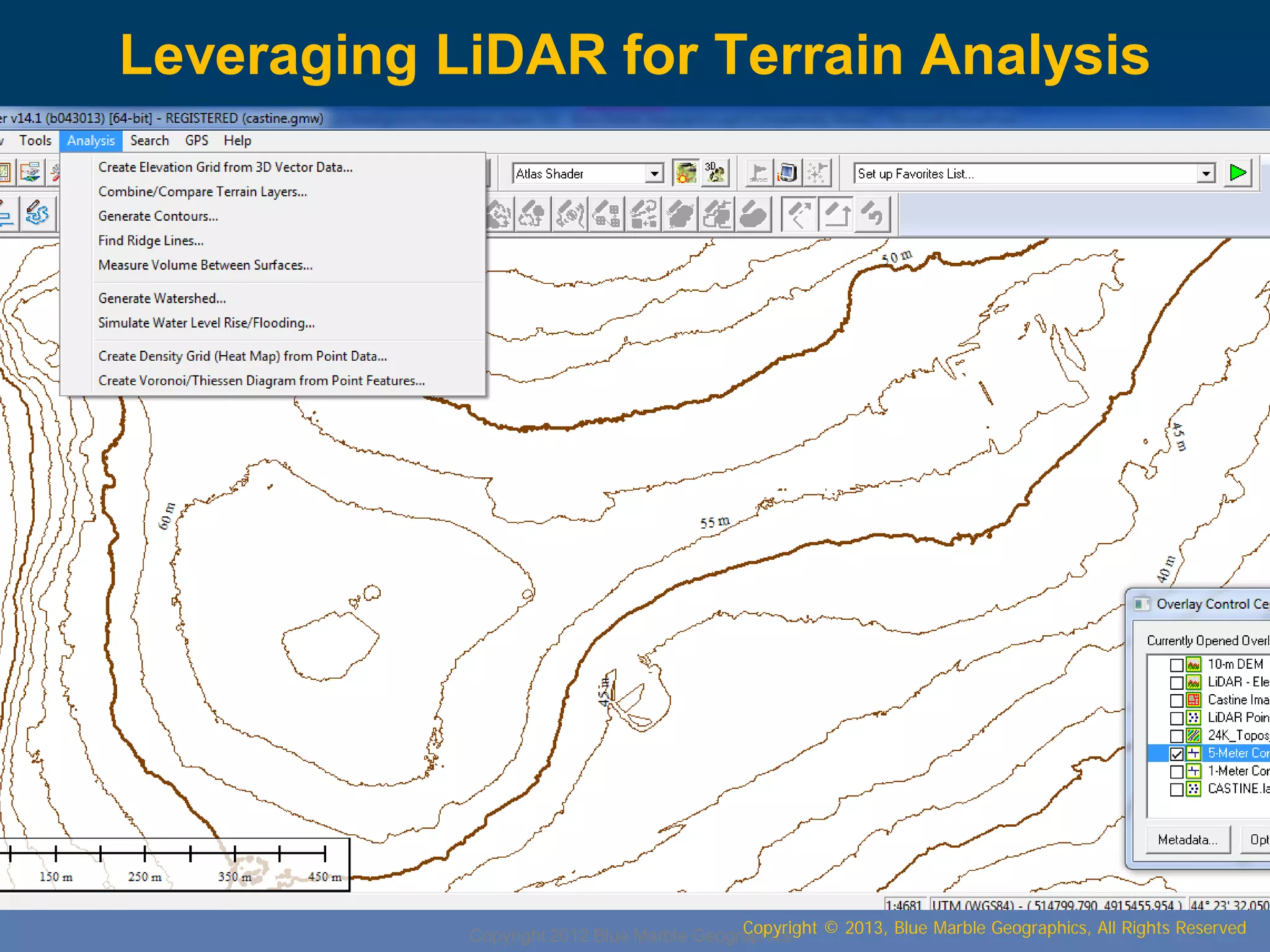 Leveraging LiDAR for Terrain Analysis

Copyright © 2013, Blue Marble Geographics, All Rights Reserved
Copyright 2012 Blue Marble Geographics

 