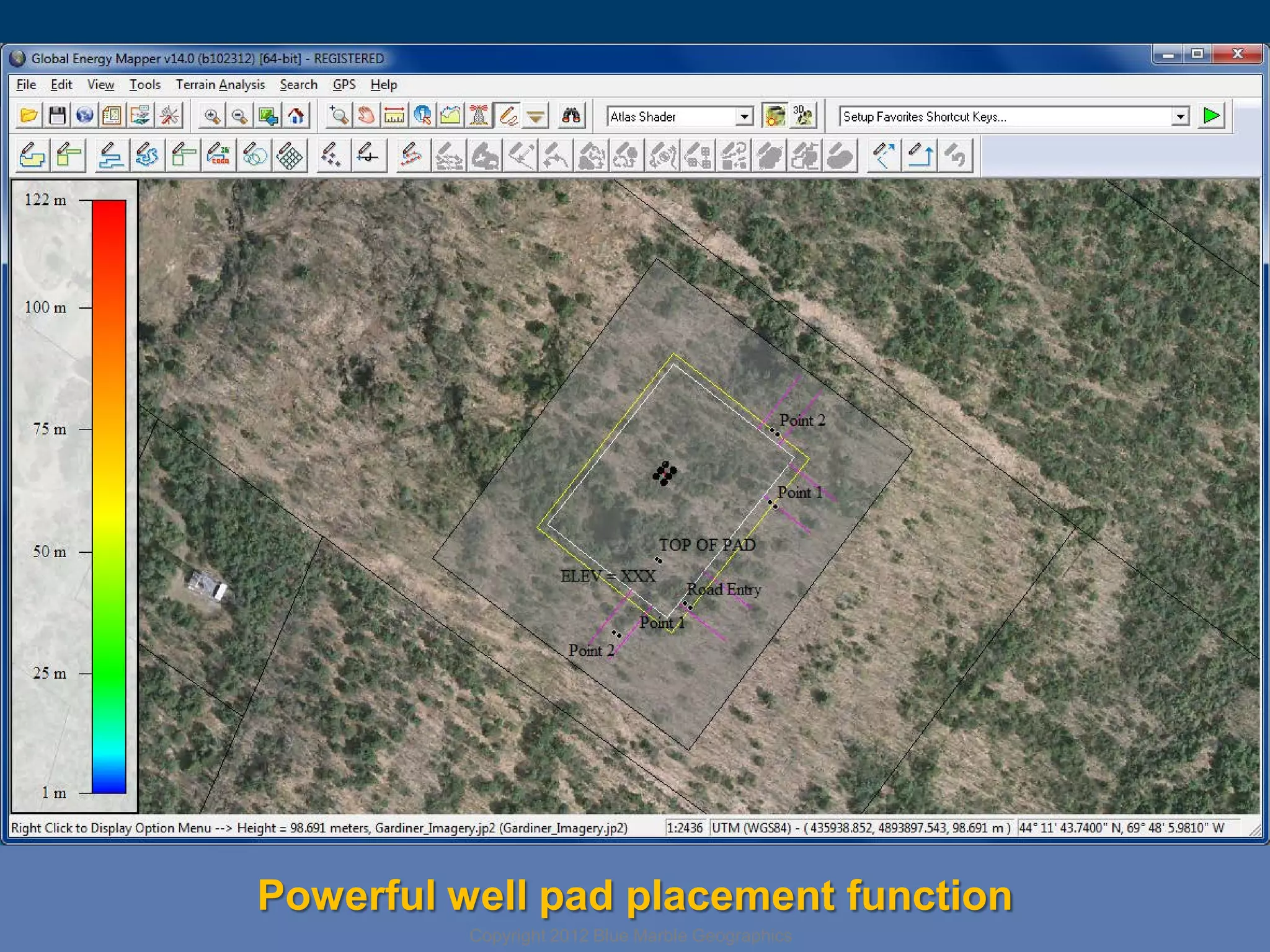 Powerful well pad placement function
Copyright 2012 Blue Marble Geographics

 