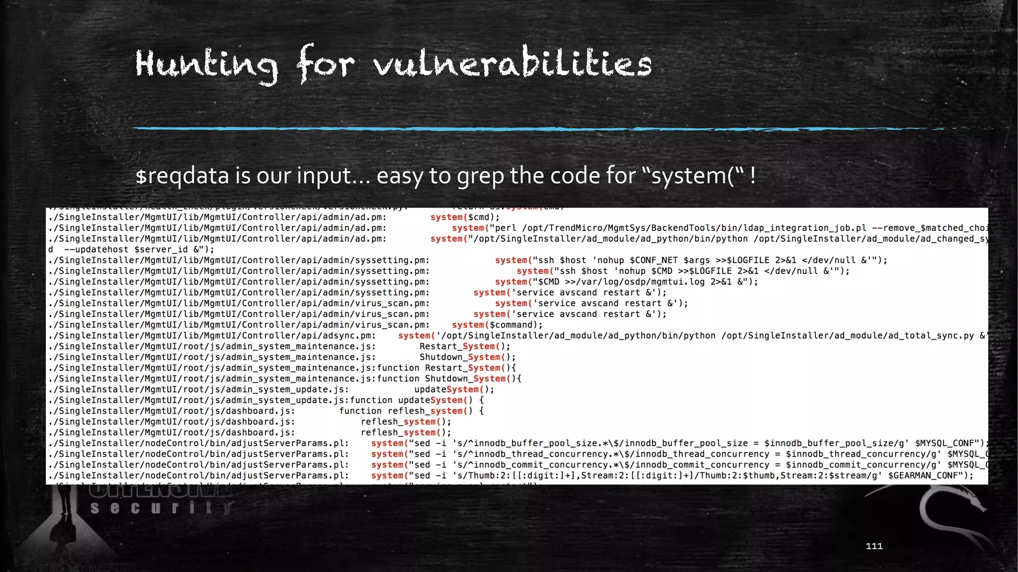 Hunting for vulnerabilities
$reqdata is our input… easy to grep the code for “system(“ !
111
 