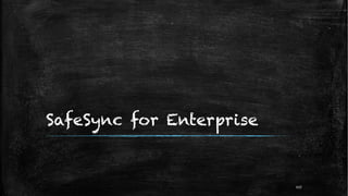 SafeSync for Enterprise
107
 