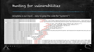 Hunting for vulnerabilities
$reqdata is our input… easy to grep the code for “system(“ !
111
 