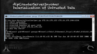 dlpCrawlerServerInvoker
Deserialization of Untrusted Data
42
 