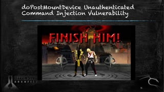 doPostMountDevice Unauthenticated
Command Injection Vulnerability
75
 
