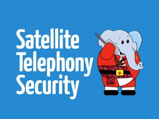 Satellite
Telephony
Security
 