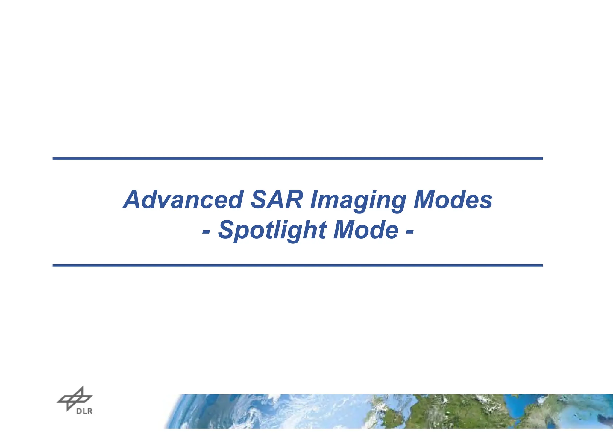 Advanced SAR Imaging Modes
- Spotlight Mode -
 