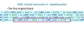 VM2: Virtual instruction 4 - deobfuscation
• The first original block
 