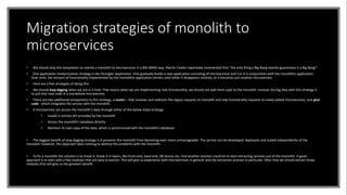 Migration strategies of monolith to
microservices
• We should stop the temptation to rewrite a monolith to microservices i...