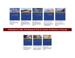 Publications of Bet Tfila Research Unit for Jewish Architecture in Europe

 