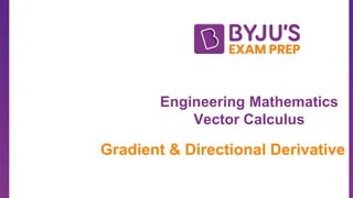 Engineering Mathematics
Vector Calculus
Gradient & Directional Derivative
 