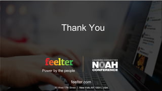 Thank You
feelter.com
50 West 17th Street | New York, NY 10011, USA
Power by the people
 