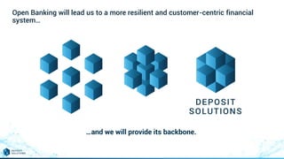 Open Banking will lead us to a more resilient and customer-centric financial
system…
…and we will provide its backbone.
 