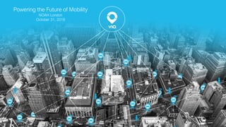 Powering the Future of Mobility
NOAH London
October 31, 2018
 