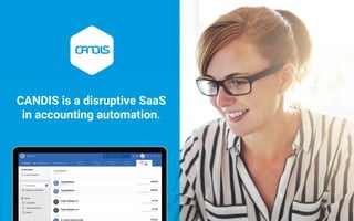 CANDIS is a disruptive SaaS
in accounting automation.
 