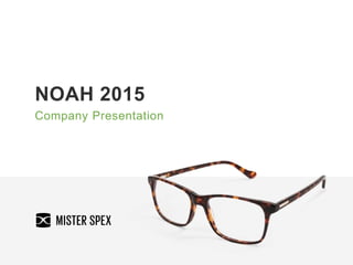 NOAH 2015
Company Presentation
 