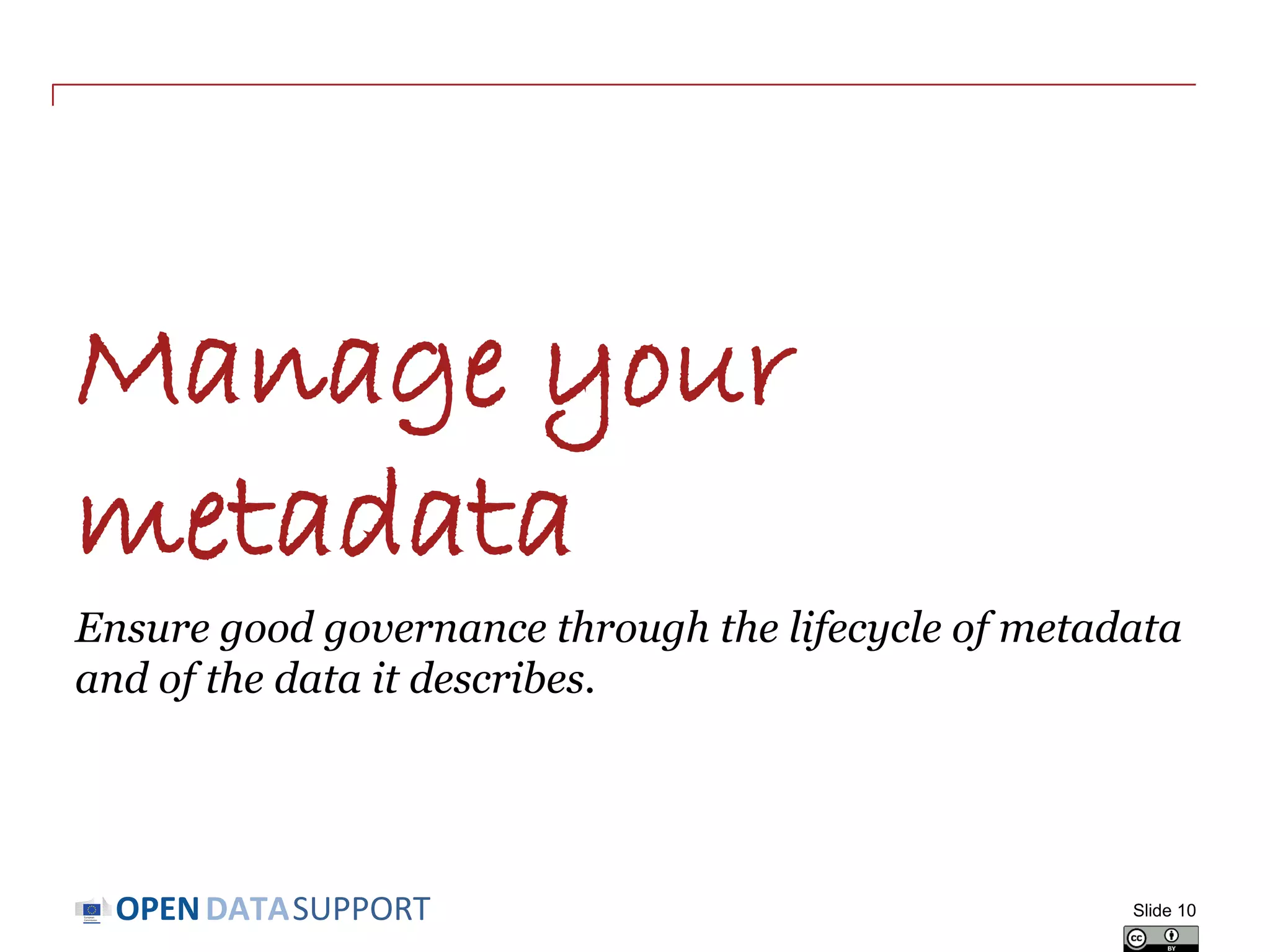 DATASUPPORTOPEN
Managing the
metadata of your
datasets
Slide 10
 