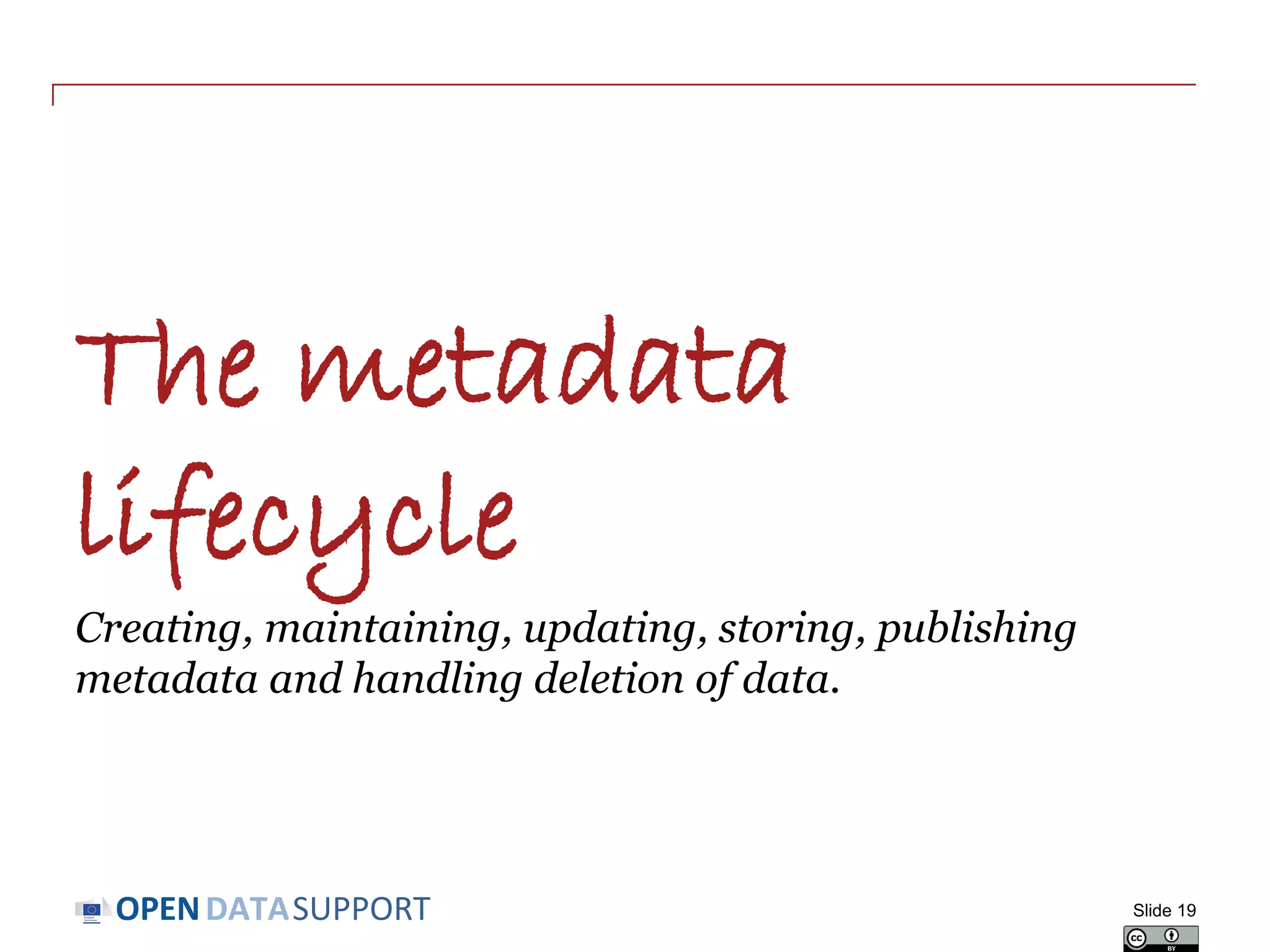 DATASUPPORTOPEN
Example –Publications Office’s Named Authority
Lists
• The Named Authority Lists offer
reusable controlled vocabularies
for:
 Countries
 Corporate bodies
 File types
 Interinstitutional procedures
 Languages
 Multilingual
 Resource types
 Roles
 Treaties
Slide 19
 
