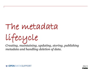 DATASUPPORTOPEN
Example –Publications Office’s Named Authority
Lists
• The Named Authority Lists offer
reusable controlled vocabularies
for:
 Countries
 Corporate bodies
 File types
 Interinstitutional procedures
 Languages
 Multilingual
 Resource types
 Roles
 Treaties
Slide 19
 