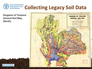 Collecting Legacy Soil Data
Kingdom of Thailand
General Soil Map.
(North).
(EUDASM)
 