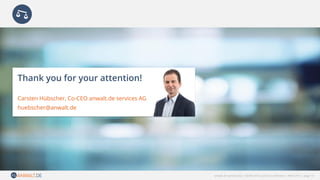 anwalt.de services AG | NOAH 2016 London Conference | NOV 2016 | page 10
Thank you for your attention!
Carsten Hübscher, Co-CEO anwalt.de services AG
huebscher@anwalt.de
 