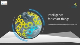 Intelligence
for smart things
The next step in the evolution of IoT
1
Member of:
Lemonbeat | Investor Info | NOAH Conference 2017
 
