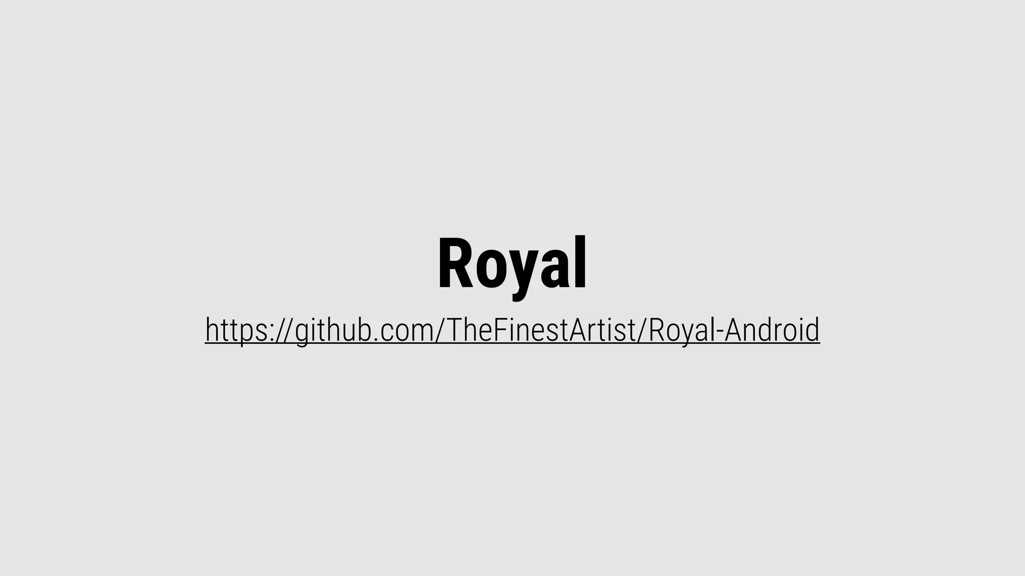 Royal
https://github.com/TheFinestArtist/Royal-Android
 