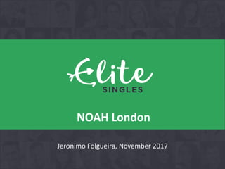 Jeronimo Folgueira, November 2017
•NOAH London
 