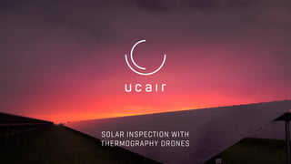 1
SOLAR INSPECTION WITH
THERMOGRAPHY DRONES
 