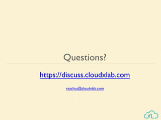 Questions?
https://discuss.cloudxlab.com
reachus@cloudxlab.com
 
