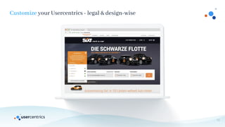 10
Customize your Usercentrics - legal & design-wise
 