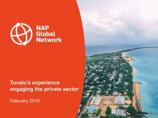 Tuvalu’s experience
engaging the private sector
February 2019
 