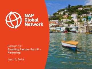 Session 10:
Enabling Factors Part IV –
Financing
July 10, 2019
 