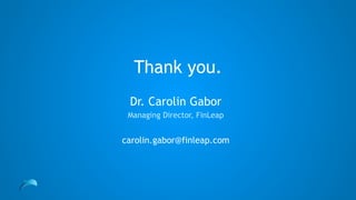 Thank you.
Dr. Carolin Gabor
Managing Director, FinLeap
carolin.gabor@finleap.com
 