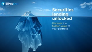 Securities
lending
unlocked
Discover the
hidden value of
your portfolio
 