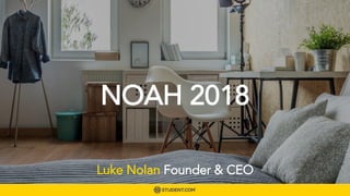 NOAH 2018
Luke Nolan Founder & CEO
 