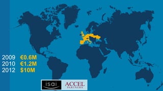 2009 €0.6M
2010 €1.2M
2012 $10M
 