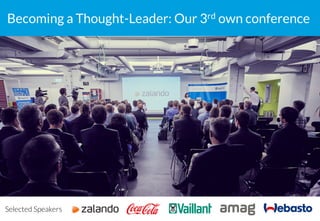 Becoming a Thought-Leader: Our 3rd own conference
10Selected Speakers
 