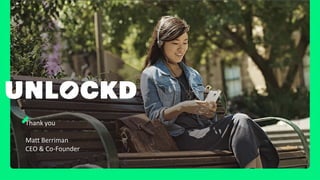 Thank you
Matt Berriman
CEO & Co-Founder
 