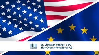 Dr. Christian Pirkner, CEO
Blue Code International AG
 