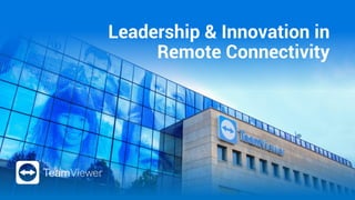 Leadership & Innovation in
Remote Connectivity
 