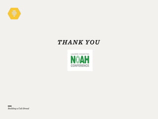 THANK YOU
Building a Cult Brand
 