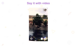 Say it with video
 