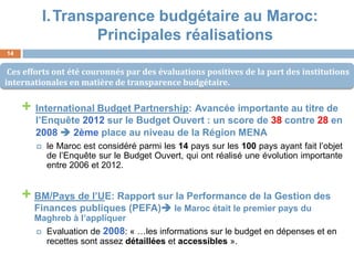 14 
I.Transparence budgétaire au Maroc: Principales réalisations 
+ International Budget Partnership: Avancée importante a...
