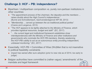 25
Challenge 3: HCF – PB: independence?
► Bipartisan / multipartisan composition vs. purely non-partisan institutions in
o...