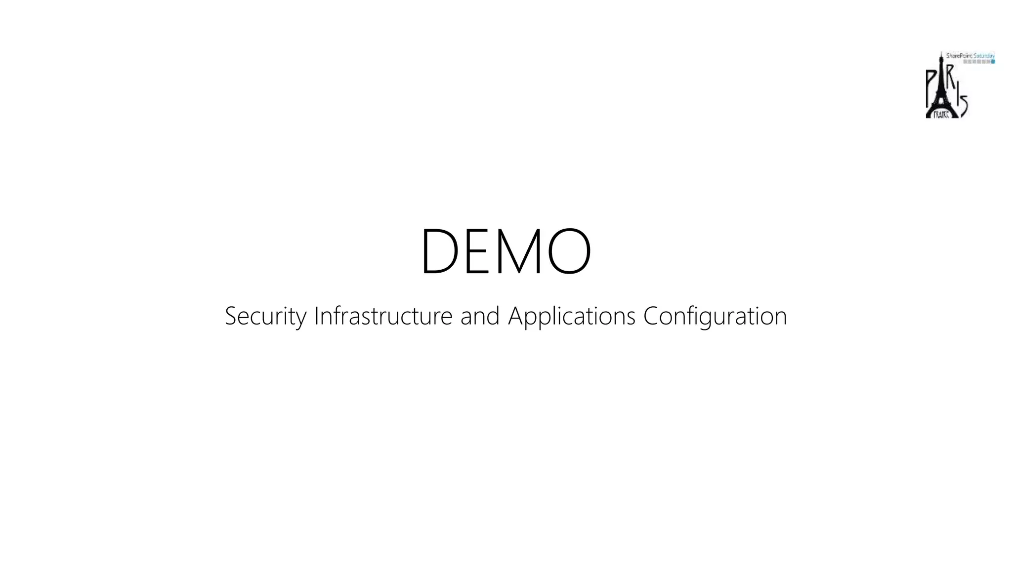 DEMO
Security Infrastructure and Applications Configuration
 