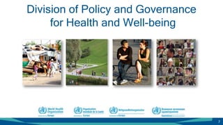 Division of Policy and Governance
for Health and Well-being
7
 