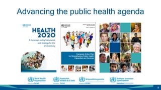 Advancing the public health agenda
9
 