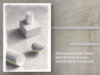 ElclaroscuroObserva que existen reflejos tanto en zonas de luces ...