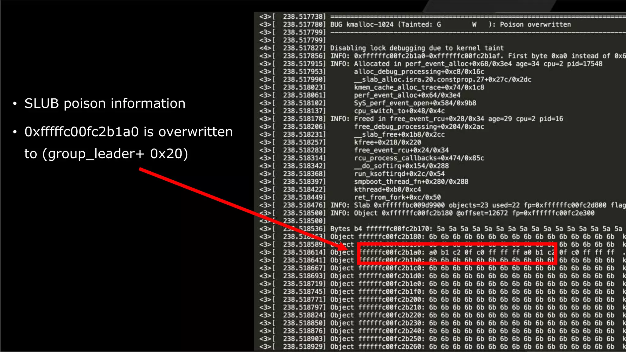 • SLUB poison information
• 0xfffffc00fc2b1a0 is overwritten
to (group_leader+ 0x20)
 