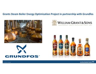 Grants Steam Boiler Energy Optimisation Project in partnership with Grundfos
 